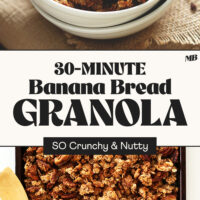 Photos of a bowl and baking sheet of our 30-minute banana bread granola with text between the photos that says so crunchy and nutty