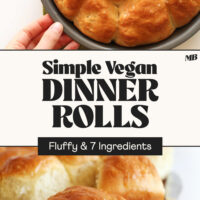 Photos of our simple vegan dinner rolls in a baking dish and on a wood cutting board with text between that says fluffy and 7 ingredients