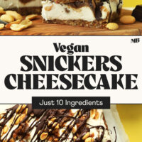 Overhead photo of a batch of our Vegan Snickers Cheesecake recipe with text above it that says just 10 ingredients and another photo with a stack of slices of cheesecake