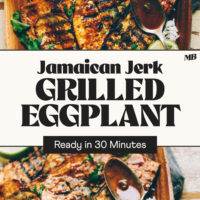 Two photos with a platter of our Jamaican Jerk Grilled Eggplant recipe and text between the photos that says ready in 30 minutes