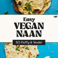 Slices of vegan naan on a wood cutting board and blue background with text that says easy, so fluffy, and tender