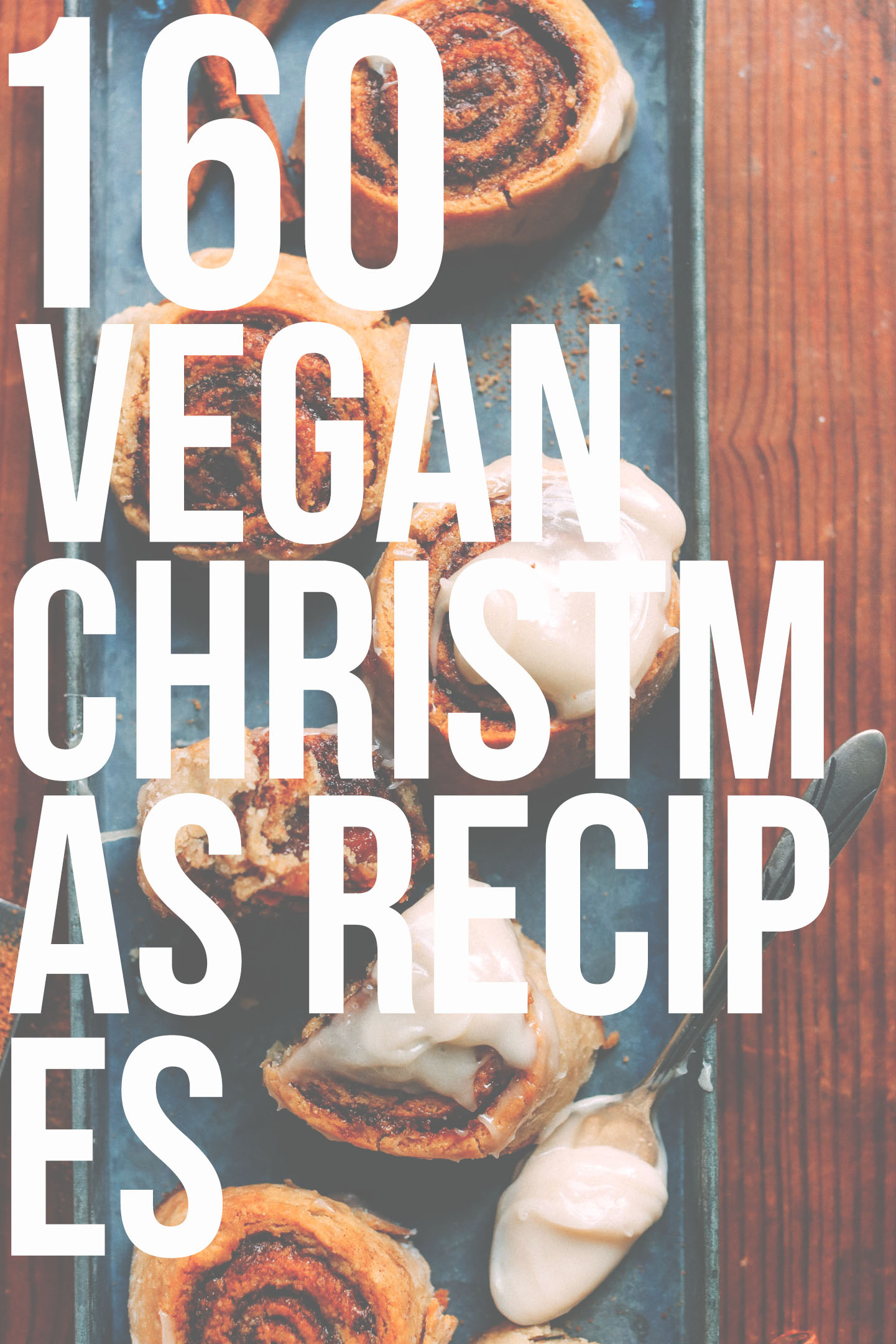 Cinnamon rolls with "160 Vegan Christmas Recipes" written over the photo