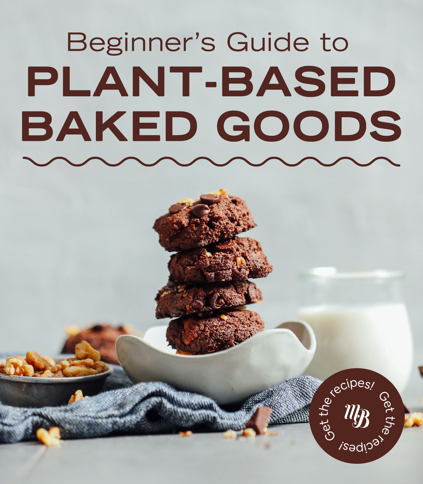 Bowl with a stack of cookies overlaid with texting saying Beginner's Guide to Plant-Based Baked Goods