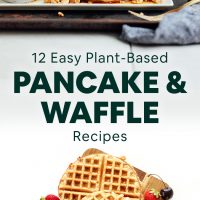 Waffles and pancakes with text overlaid saying 12 Easy Plant-Based Pancake & Waffle Recipes
