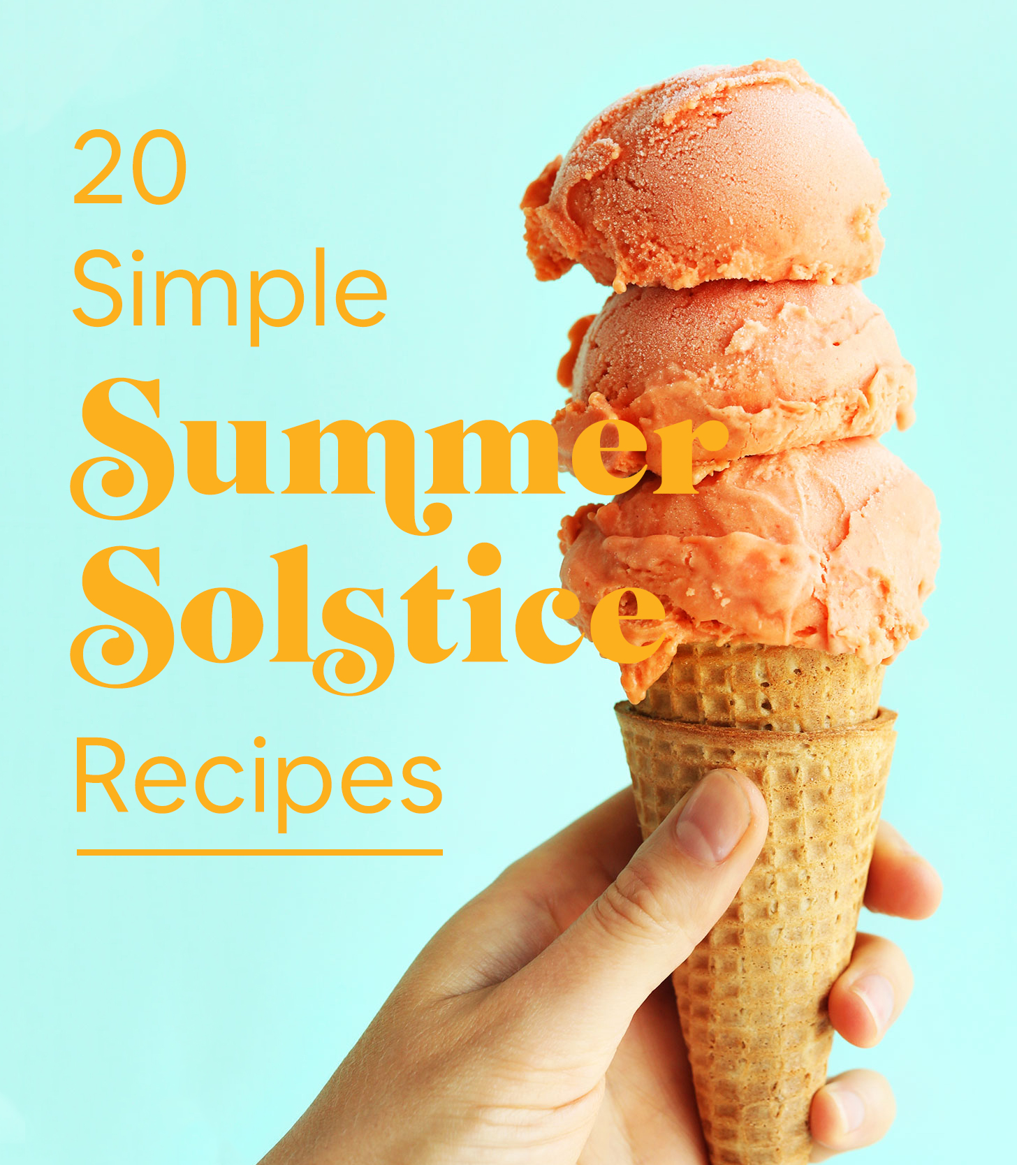 Scoops of raspberry mango sorbet on a cone with text overlaid saying 20 Simple Summer Solstice Recipes