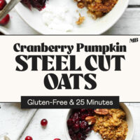 Bowls of our cranberry pumpkin steel cut oats with text between the photos that says gluten-free and 25 minutes