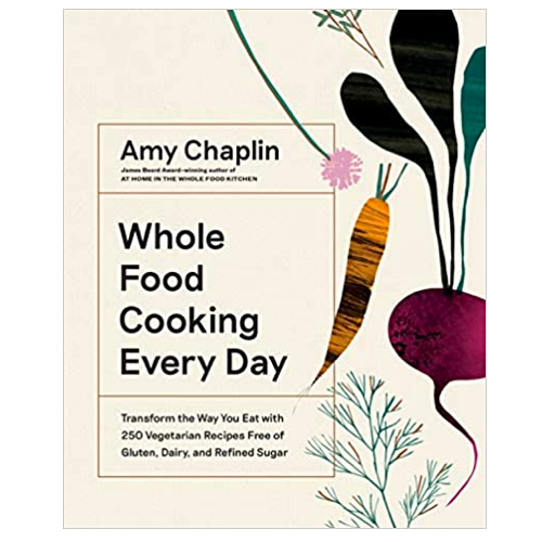 Amy Chaplin Whole Food Cooking Everyday for our gift guide for foodies