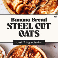 Overhead photos of a bowl of our Banana Bread Steel Cut Oats recipe made with just 7 ingredients