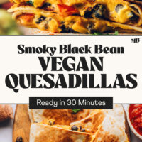 Photos with side and overhead views of stacks of our Smoky Black Bean Vegan Quesadillas with text between the photos that says ready in 30 minutes