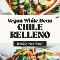 Overhead photos of our Vegan White Bean Chile Relleno recipe in a baking dish and on a plate with text in between the photos that says baked (not fried!)