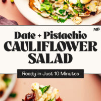 Photos of a bowl of Date & Pistachio Cauliflower Salad with text below it that says ready in just 10 minutes and another photo below that with a bite of salad on a fork